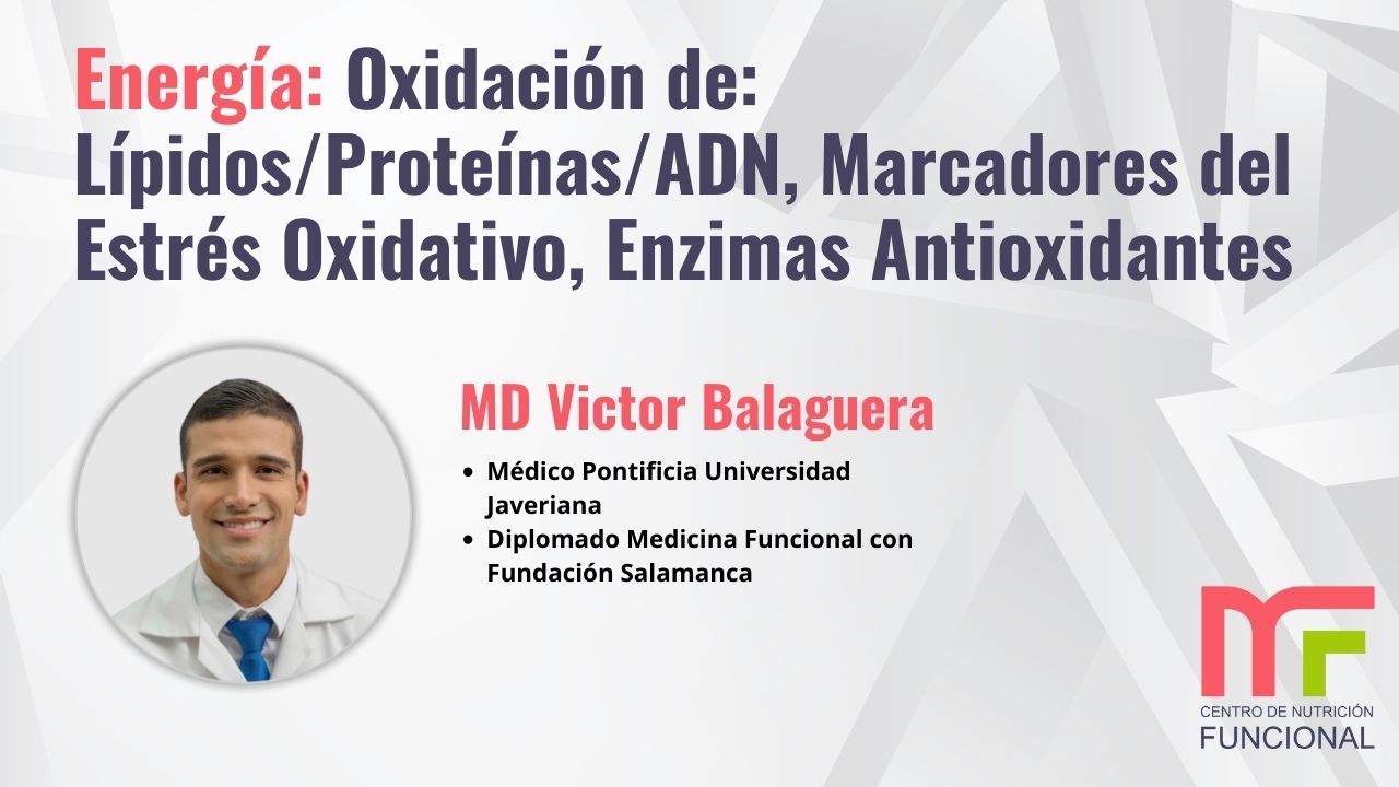  Clase 03: Energía: Oxidación de:  Lípidos/Proteínas/ADN,  Marcadores del Estrés Oxidativo,  Enzimas Antioxidantes